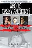 Who is Casey Anthony: Understanding the mother's motivation for murder