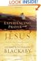 Experiencing Prayer with Jesus: The Power of His Presence and Example
