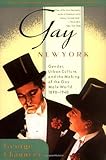 Gay New York: Gender, Urban Culture, and the Making of the Gay Male World, 1890-1940