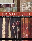 Painted Quilt: Paint and Print Techniques for Colour on Quilts