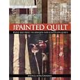 The Painted Quilt: Paint and Print Techniques for Color on Quilts by  Linda Kemshall and Laura Kemshall