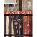 The Painted Quilt: Paint and Print Techniques for Color on Quilts