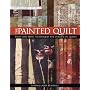 The Painted Quilt: Paint and Print Techniques for Color on Quilts