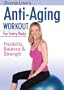 Dr. Lynn's Anti Aging Workout For Every Body:Flexibility, Balance & Strength