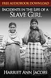 Incidents in the Life of a Slave Girl (New Illustrated with Free Audiobook Link)