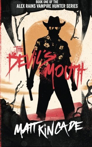 The Devil's Mouth (Alex Rains, Vampire Hunter) (Volume 1)