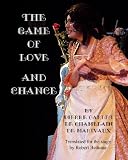 The Game Of Love And Chance: By Pierre Carlet De Chamblain De Marivaux. Translated For The Stage By Robert Bethune.