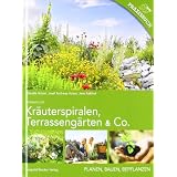 Kr�uterspiralen, Terrasseng�rten & Co: Planen, Bauen, Bepflanzenvon "Claudia Holzer"