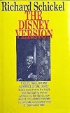 The Disney version : the life, times, art and commerce of Walt Disney