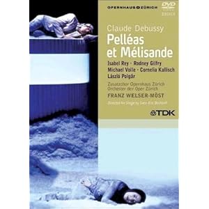Debussy - Pelleas et Melisande / Isabel Rey, Rodney Gilfry, Michael Volle, Laszlo Polgar, Cornelia Kallisch, Franz Welser-Most, Zurich Opera
