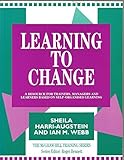 Learning to change : a resource for trainers, managers, and learners based on self organised learning