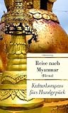 Reise nach Myanmar: Kulturkompass f�rs Handgep�ck