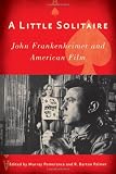 A Little Solitaire: John Frankenheimer and American Film