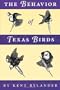 The Behavior of Texas Birds: A Field Companion (Corrie Herring Hooks Series)