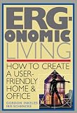 Ergonomic Living: How to Create a User-Friendly Home & Officer