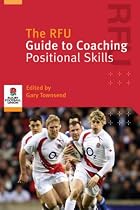 The RFU Guide to Coaching Positional Skills