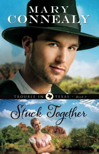 Stuck Together (Trouble in Texas) (Volume 3) by Connealy, Mary (June 3, 2014) Paperback