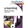 e-learning - R�ussir un projet : p�dagogie, m�thodes et outils de conception, d�ploiement, �valuation...