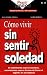 Como Vivir sin Sentir Soledad