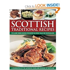 Scottish Traditional Recipes: A Celebration of the Authentic Food and Cooking of Scotland: A Celebration of the Food and Cooking of Scotland