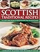 Scottish Traditional Recipes: A Celebration of the Authentic Food and Cooking of Scotland: A Celebration of the Food and Cooking of Scotland
