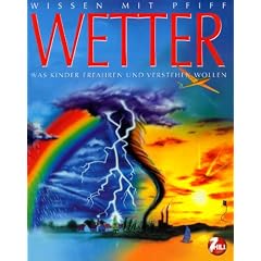 Wissen mit Pfiff. Das Wetter: Was Kinder erfahren und verstehen wollen