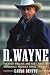D. Wayne : The High-Rolling and Fast Times of America's Premier Horse Trainer