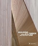 Building with Timber: Paths into the Future