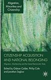 Citizenship acquisition and national belonging : migration, membership and the liberal democratic state