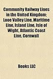 Community Railway Lines in the United Kingdom; Looe Valley Line, Maritime Line, Island Line, Isle of Wight, Atlantic Coast Line, Cornwall-