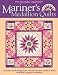 Mariner's Medallion Quilts: Creative No-Math Approach Blocks & Borders to Mix & Match Full-Size Compass Foundations