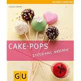Cake-Pops: Sti(e)lvoll naschen (Just Cooking)von "Verena Erhart"