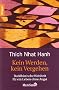 Kein Werden, kein Vergehen: Buddhistische Weisheit f�r ein Leben ohne Angst