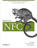 Beginning Nfc: Near-field Communication With Arduino, Android, and Phonegap