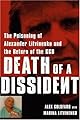 Death of a Dissident: The Poisoning of Alexander Litvinenko and the Return of the KGB