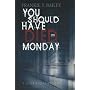 You Should Have Died on Monday (A Lizzie Stuart Mystery series)