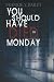 You Should Have Died on Monday (A Lizzie Stuart Mystery series)