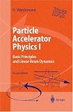 Particle Accelerator Physics: Part I: Basic Principles and Linear Beam Dynamics / Part II: Nonlinear and Higher-Order Beam Dynamics: Study Edition Vol 1 & 2
