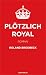 Plötzlich Royal