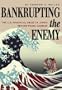 Bankrupting the Enemy: The U.S. Financial Siege of Japan Before Pearl Harbor