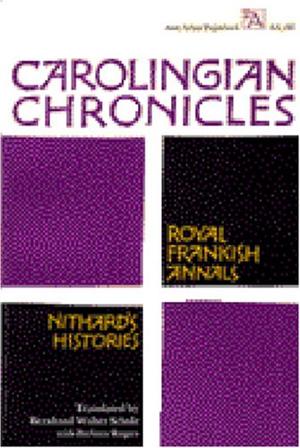 Carolingian Chronicles: Royal Frankish Annals and Nithard's Histories (Ann Arbor Paperbacks)