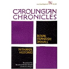 Carolingian Chronicles: Royal Frankish Annals and Nithard's Histories (Ann Arbor Paperbacks) by Bernhard Walter Scholz and Barbara Rogers-Gardner