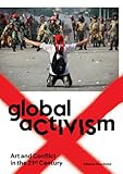 Global activism : art and conflict in the 21st century