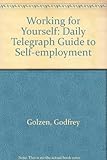 Working for yourself : the Daily Telegraph guide to self-employment