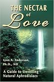 The Nectar of Love: A Guide to Unveiling Natural Aphrodisiacs