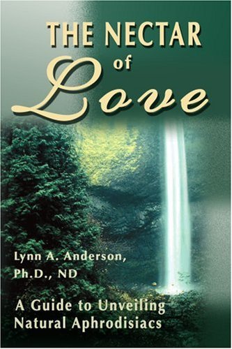 The Nectar of Love: A Guide to Unveiling Natural Aphrodisiacs
