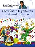 Feste feiern & gestalten rund um die Jahresuhr: Mit zahlreichen Spielaktionen, Dekorationen, Rezepten und Planungshilfen fr das nchste Fest rund um Hits von Rolf Zuckowski