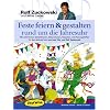 Feste feiern & gestalten rund um die Jahresuhr: Mit zahlreichen Spielaktionen, Dekorationen, Rezepten und Planungshilfen f�r das n�chste Fest rund um Hits von Rolf Zuckowski