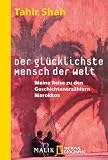 Der gl�cklichste Mensch der Welt: Meine Reise zu den Geschichtenerz�hlern Marokkos