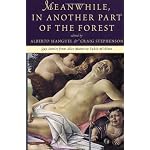 Meanwhile In Another Part Of The Forest : Gay Stories from Alice Munro to Yukio Mishima book cover